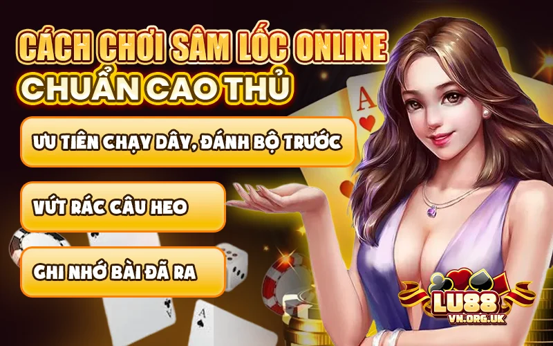 Cách chơi Sâm lốc online chuẩn cao thủ